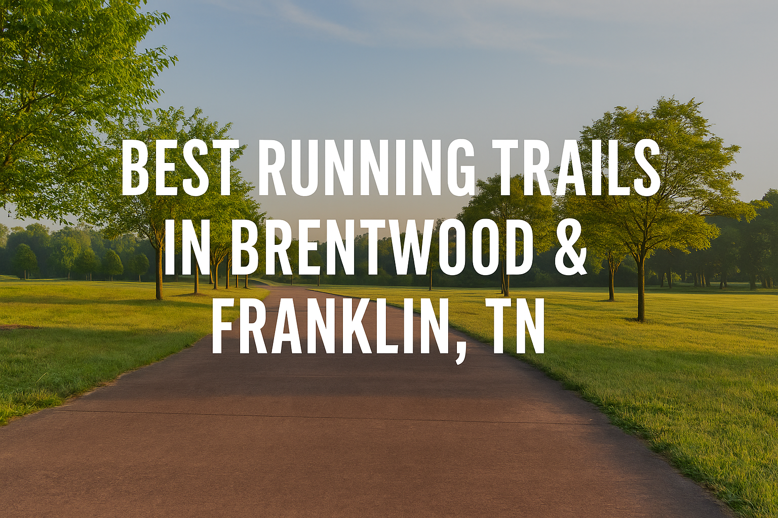 Best running trails in brentwood & franklin, TN