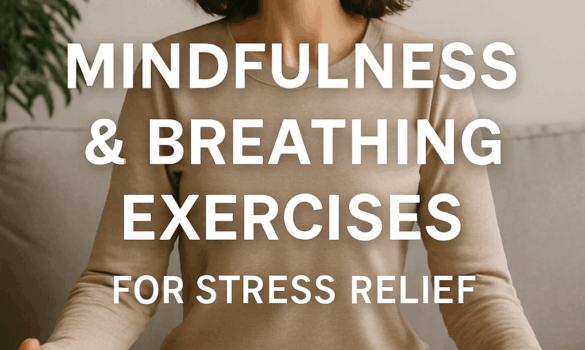 Mindfulness & Breathing Exercises for Daily Stress Relief